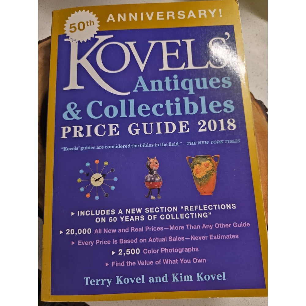 Kovels' Antiques and Collectibles Price Guide 2018 by Kim Kovel and Terry Kovel